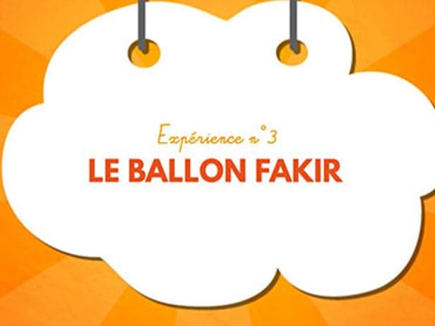 Les petites expériences scientifiques #3 : Comment percer un ballon de baudruche sans qu'il explose ?