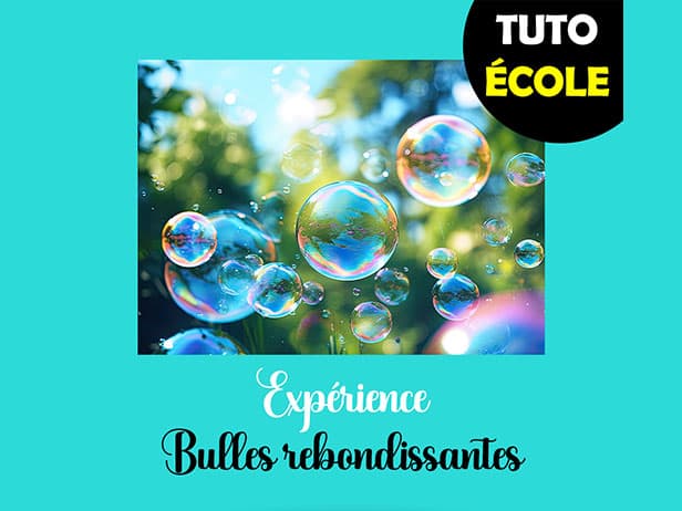 Tuto spécial école : bulles rebondissantes