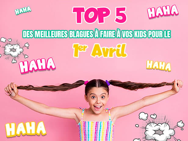Top 5 des meilleures blagues à faire à vos Kids pour le 1er Avril