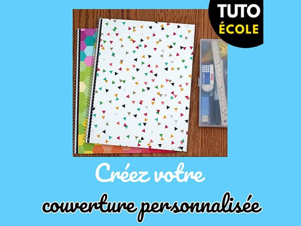 Tuto école : Créez une couverture de cahier personnalisée