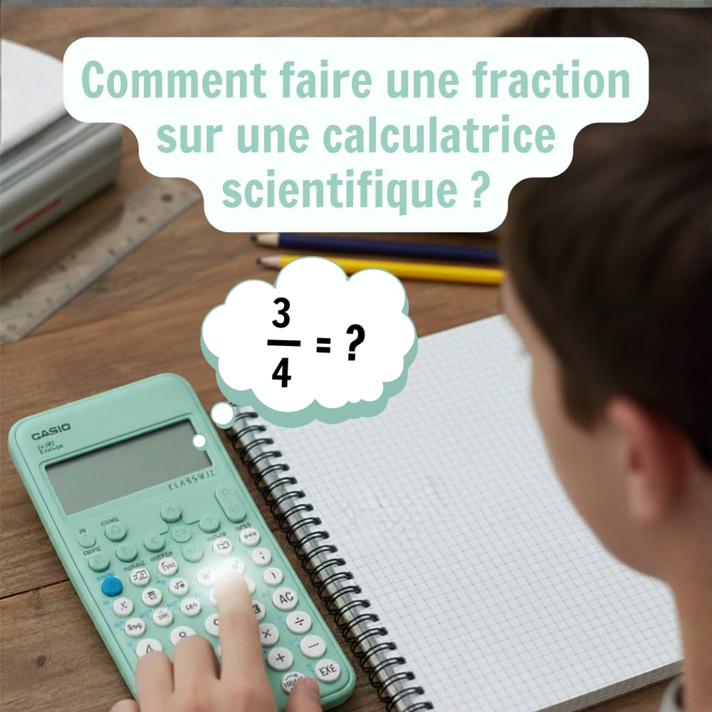 Comment faire une fraction sur une calculatrice scientifique