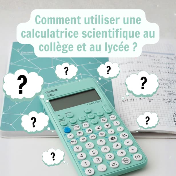 Comment utiliser une calculatrice scientifique au collège et au lycée ?