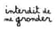 INTERDIT DE ME GRONDER 